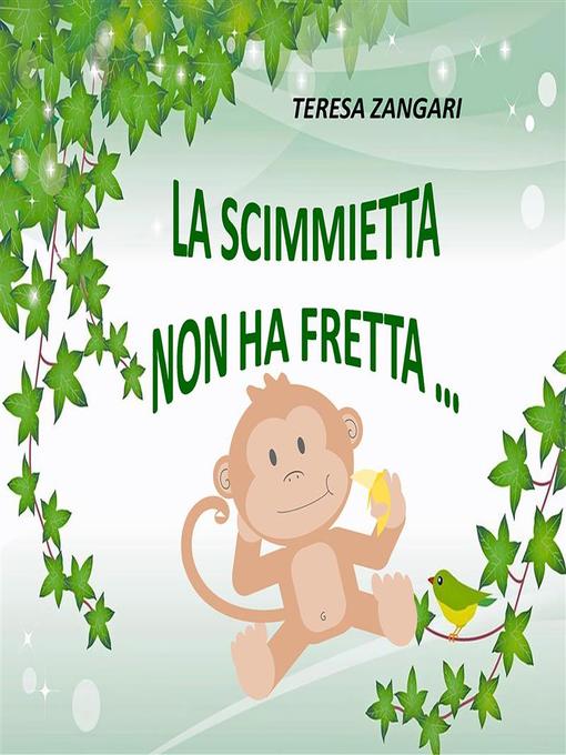 Title details for La scimmietta non ha fretta... by Teresa Zangari - Available